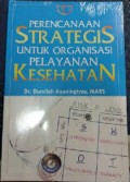 Perencanaan Strategis untuk Organisasi Pelayanan Kesehatan
