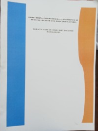 PROCCEDING INTERNATIONAL CONFERENCE OF NURSING, HEALTH, AND EDUCATION (ICNHE) HOLISTIC CARE IN COMMUNITY DISASTER MANAGEMENT